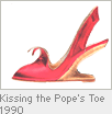 Kissing the Pope's Toe1990