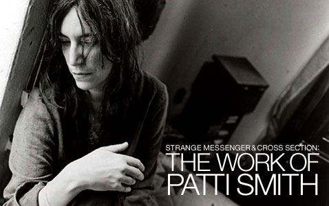 STRANGE MESSENGER & CROSS SECTION : THE WORK OF PATTI SMITH