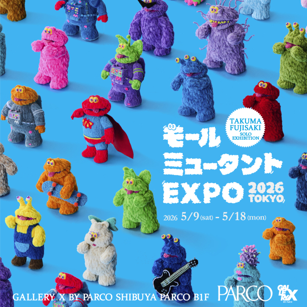 TAKUMA FUJISAKI SOLO EXHIBITION  「モールミュータント EXPO 2026 TOKYO」