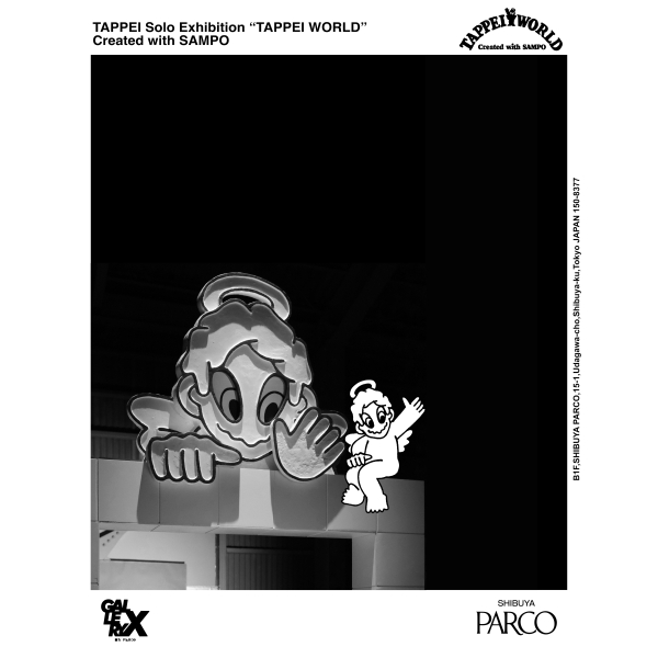 TAPPEI Solo Exhibition  ”TAPPEI WORLD“ Created with SAMPO