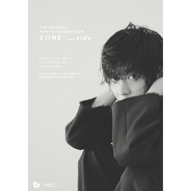 JIN SUZUKI PHOTO EXHIBITION ZJINE/ _side | GALLERY X BY PARCO