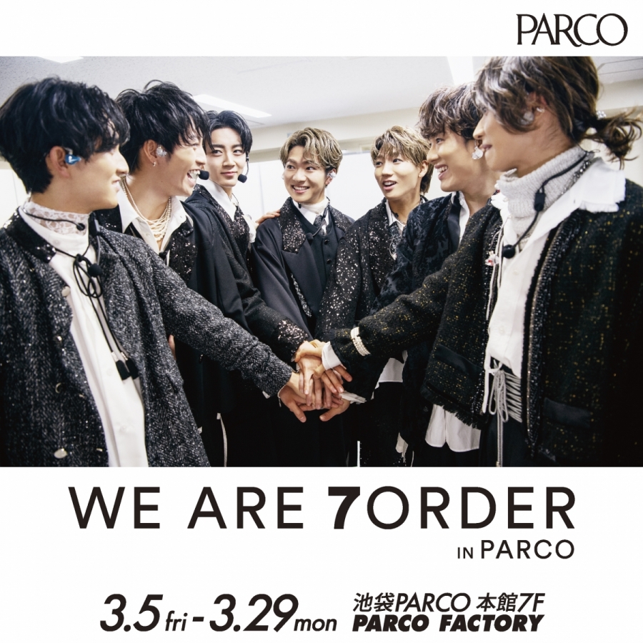 WE ARE 7ORDER IN PARCO | PARCO FACTORY | PARCO ART
