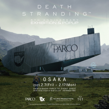 KOJIMA PRODUCTIONS × PARCO  “DEATH STRANDING 5th Anniversary Exhibition & Popup” （大阪会場）