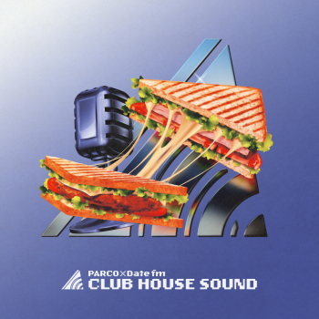 PARCO×Date fm“CLUB HOUSE SOUND”  