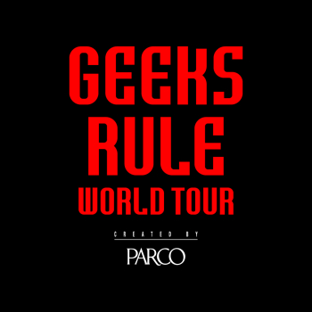 GEEKSRULE WORLD TOUR Created by PARCO