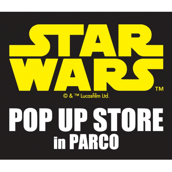 映画『スター・ウォーズ／スカイウォーカーの夜明け』公開記念 STAR WARS POP UP STORE in PARCO 