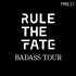 RULE THE FATE BADASS TOUR