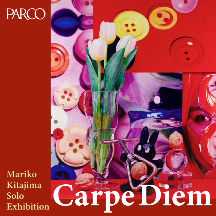 Mariko Kitajima Solo Exhibition ”Carpe Diem”
