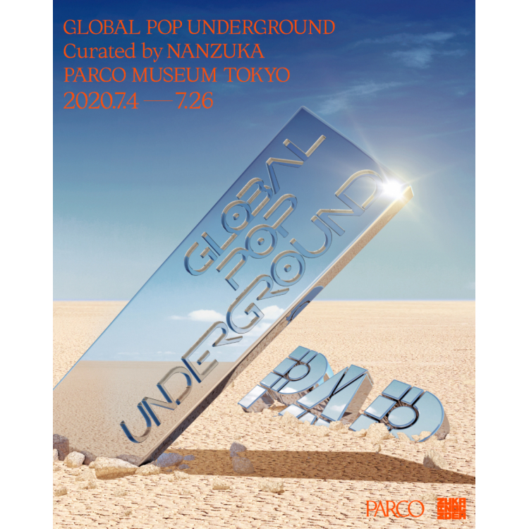 GLOBAL POP UNDERGROUND | PARCO MUSEUM TOKYO | PARCO ART