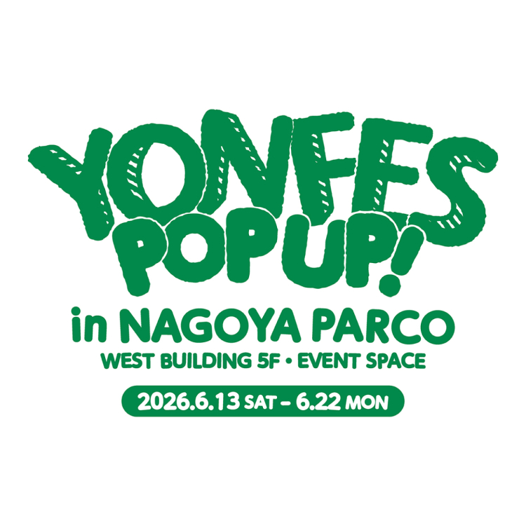 YON FES POP UP!  in NAGOYA PARCO